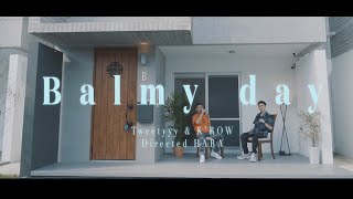 Tweetyyy＆K'row - Balmy day [Official Music Video]