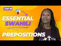 Top 10 Prepositions & Conjunctions to Perfect your Swahili!