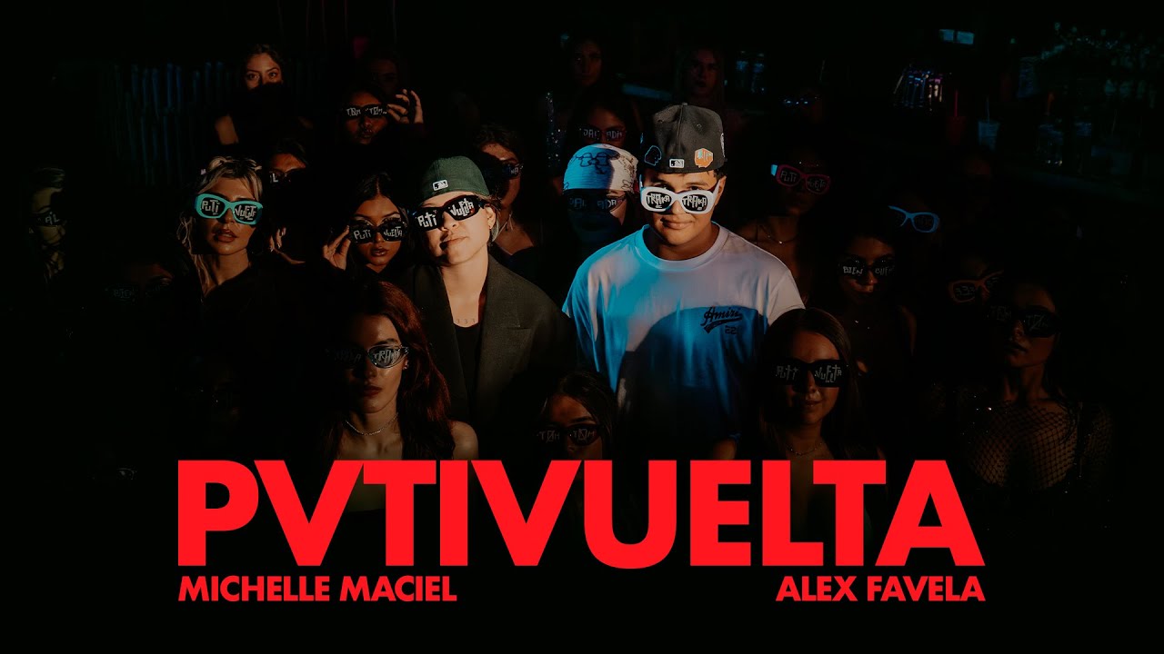 Michelle Maciel, Alex Favela - PVTIVUELTA (Video Oficial) - YouTube