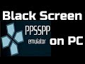 How to Fix Black Screen issue in PPSSPP Emulator on PC