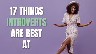 The Power of Introverts - 17 Things Introverts Are Best at Doing