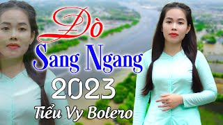 ĐÒ SANG NGANG - Tiểu Vy Bolero ➤ GIỌNG HÁT MỚI ➤ LÀM RUNG ĐỘNG HÀNG TRIỆU CON TIM ❤️