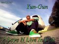 Yun-Gun - 2 Love N Live in Cali