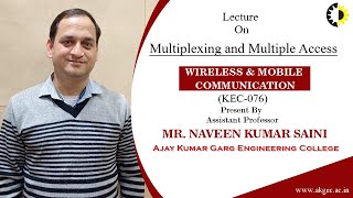 ''Multiplexing and Multiple Access'' Wireless & Mobile Communication By Mr. Naveen Kumar Saini, AK