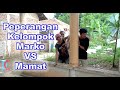 Peperangan Kelompok Marko VS Mamat