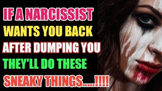 When A Narcissist Wants You Back After Dumping You, Yhey'll Do These Sneaky Things |Narcissism |NPD