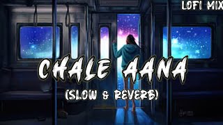 Chale Aana -[Slow & Reverb] - Armaan Malik ll Riya Lofi Vibes