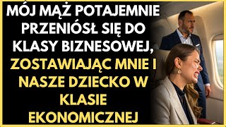 MÓJ MĄŻ POTAJEMNIE PRZENIÓSŁ SIĘ DO KLASY BIZNESOWEJ, ZOSTAWIAJĄC MNIE I NASZE...