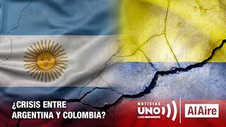 ¿Crisis diplomática entre Argentina y Colombia? | Noticias UNO Al Aire