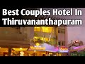 BEST COUPLE HOTEL IN THIRUVANANTHAPURAM BEST BUDGET HOTEL IN THIRUVANANTHAPURAM 😍