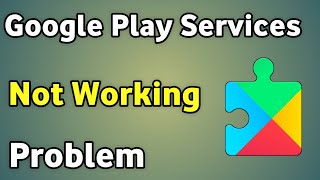 Google Play Service Not Working Problem | How To Fix