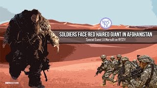 Soldiers Face Red Haired Giant in Afghanistan- w/ LA Marzulli on NYSTV