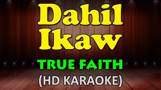 DAHIL IKAW - True Faith (HD Karaoke)