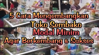 Cara Mengembangkan Toko Sembako dengan Modal Minim Agar Cepat Berkembang dan Sukses