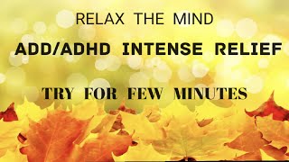 ADD/ADHD Intense Relief | Deep Focus piano Music to help calm ADHD Hyperactivity | Relax The Mind