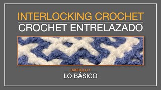 Interlocking Crochet fácil para tod@s. Capítulo 1: Lo básico