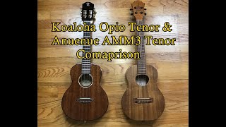 Koaloha Opio \u0026 Anuenue AMM3 Tenor Ukulele Comparison