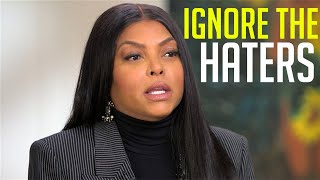 Taraji P. Henson - IGNORE THE HATERS | MOTIVATIONAL VIDEO  2020