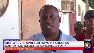 MOHW Givers SVREL 30 Days to Address Sanitation Issues at Caymanas Park | TVJ Sports