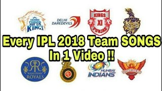IPL 2018 Theme Songs of All Team DD, MI, CSK, RCB, SRH, KKR all teams SONGS in IPL 2018 /ipl2018Song