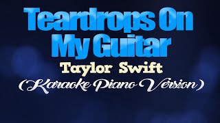 TEARDROPS ON MY GUITAR - Taylor Swift (KARAOKE PIANO VERSION)