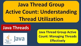 Java Thread Group Active Count: Understanding Thread Utilization | Java Threads