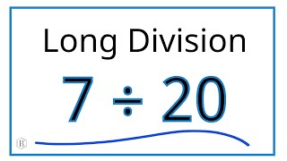 7 Divided by 20 (7 ÷ 20) Using Long Division – Step-by-Step Tutorial