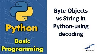 Byte Objects vs String in Python-using Decoding