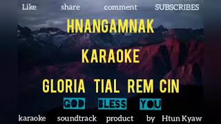 Hnangamnak karaoke Gloria Tial Rem Cin Pathian hla thar 2020 by Htun Kyaw