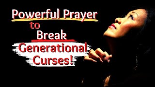 Powerful Prayer to Break Generational Curses!