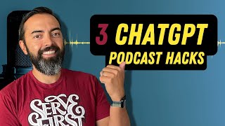 ChatGPT for Podcasters (Easy ways to save time)