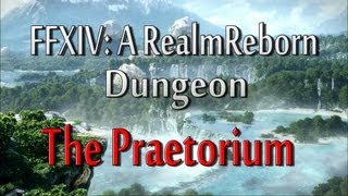 FFXIV: A Realm Reborn | The Praetorium Dungeon | Boss Fights