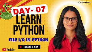 LECTURE 7 : File Input/Output in Python | Python Full Course