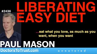 PAUL MASON | LIBERATING EASY DIET   …eat what you love, as much as you want, when you want