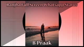 Ranjha Full Screen Whatsapp Status | B Praak | Sidharth Malhotra, Kirara Advani | AP Creationss