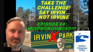 Ep#4: MISPRONOUNCED! TAKE THE IRVINE PARK CHALLENGE in Chippewa Falls, Wisconsin. Say IRVIN…no “E”.