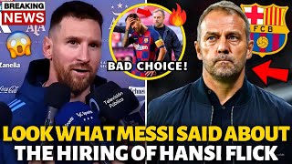 🚨BOMB! LOOK WHAT MESSI SAID ABOUT THE HIRING OF HANSI FLICK! NOBODY EXPECTED! BARCELONA NEWS TODAY!