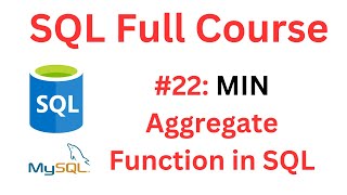SQL Tutorial | #22: MIN Aggregate Function in SQL | MySQL Workbench