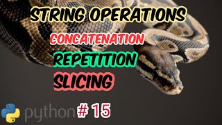 Python#15|Strings in Python|Operations on strings|concatenation |repetition |Slice operation