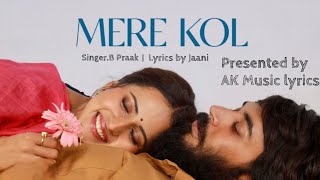 Mere Kol (Lyrics)-MOH | Afsana Khan| B Praak | Jaani | Gitaj Bindrakhia, Sargun Mehta|Jagdeep Sidhu