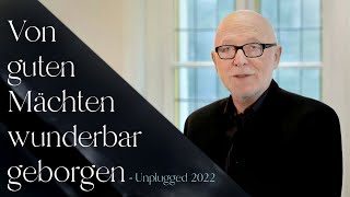 Unplugged 2022: 'Von guten Mächten wunderbar geborgen' gesungen von Siegfried Fietz