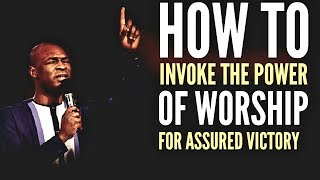 HOW TO INVOKE THE POWER OF WORSHIP FOR ASSURED VICTORY | APOSTLE JOSHUA SELMAN