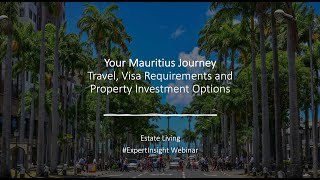 Your Mauritius Journey - Updated Travel Options, Visa Requirements and Regional Property Options