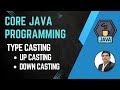 Session 19 - Type Casting in Java | Up Casting & Down Casting in Java