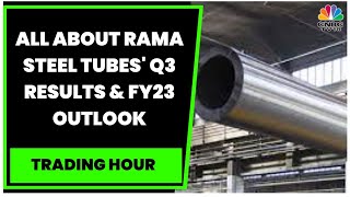 Rama Steel Tubes' Richi Bansal Exclusive On The Firm's FY23 Outlook & Q3FY23 Results | Trading Hour