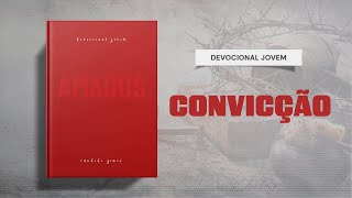 Meditações Jovem: 29 de Dezembro - CONVICÇÃO | Amados