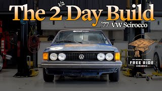 How to Build a '77 Volkswagen Scirocco in 2 (and a half) Days