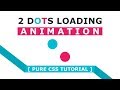 2 Dots Loading Page Animation - Css Animation Effects Tutorial - Pure Html Css Loader Animation