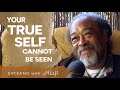 Your True Self Cannot Be Seen