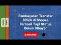 pembayaran transfer briva di shopee berhasil tapi status belum dibayar